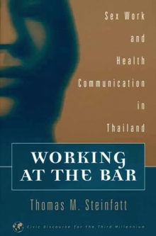 Working at the Bar : Sex Work and Health Communication in Thailand