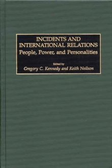 Incidents and International Relations : People, Power, and Personalities