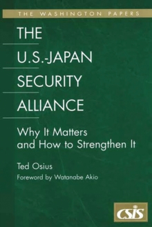 The U.S.-Japan Security Alliance : Why It Matters and How to Strengthen It