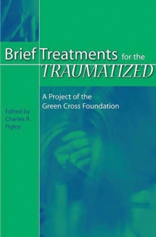 Brief Treatments for the Traumatized : A Project of the Green Cross Foundation