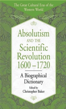 Absolutism and the Scientific Revolution, 1600-1720 : A Biographical Dictionary