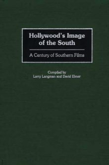 Hollywood's Image of the South : A Century of Southern Films