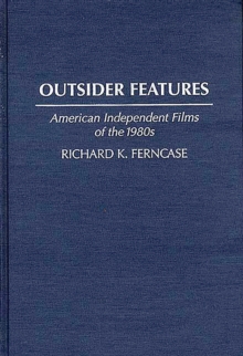 Outsider Features : American Independent Films of the 1980s