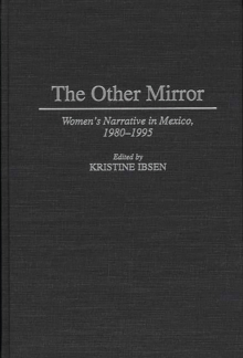 The Other Mirror : Women's Narrative in Mexico, 1980-1995