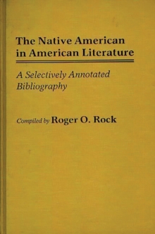The Native American in American Literature : A Selectively Annotated Bibliography