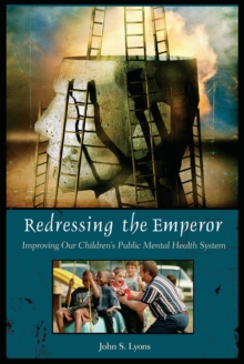 Redressing the Emperor : Improving Our Children's Public Mental Health System