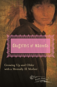 Daughters of Madness : Growing Up and Older with a Mentally Ill Mother