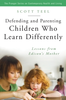 Defending and Parenting Children Who Learn Differently : Lessons from Edison's Mother
