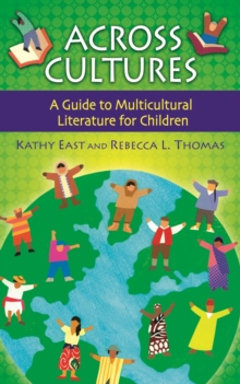 Across Cultures : A Guide to Multicultural Literature for Children
