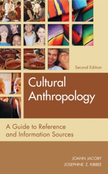 Cultural Anthropology : A Guide to Reference and Information Sources