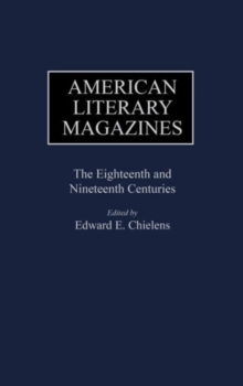 American Literary Magazines : The Eighteenth and Nineteenth Centuries