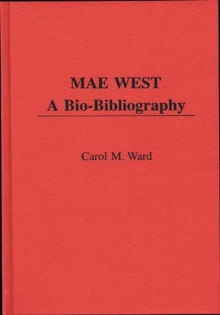 Mae West : A Bio-bibliography