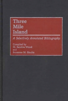 Three Mile Island : A Selectively Annotated Bibliography