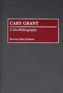 Cary Grant : A Bio-Bibliography