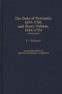 The Duke of Newcastle, 1693-1768, and Henry Pelham, 1694-1754 : A Bibliography