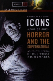 Icons of Horror and the Supernatural : An Encyclopedia of Our Worst Nightmares [2 volumes]