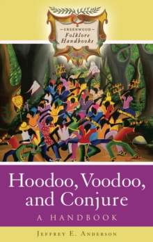 Hoodoo, Voodoo, and Conjure : A Handbook