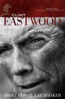 Clint Eastwood : Evolution of a Filmmaker