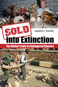 Sold into Extinction : The Global Trade in Endangered Species