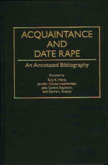 Acquaintance and Date Rape : An Annotated Bibliography