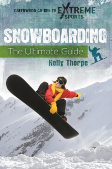 Snowboarding : The Ultimate Guide