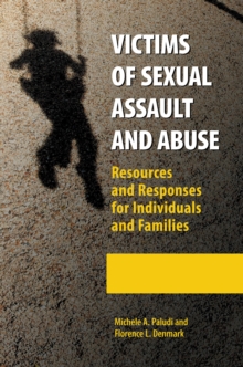 Victims of Sexual Assault and Abuse : Resources and Responses for Individuals and Families [2 volumes]