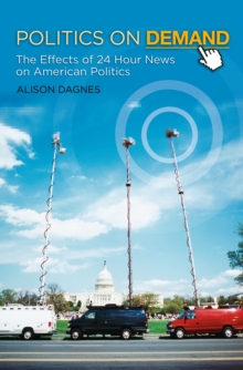 Politics on Demand : The Effects of 24-Hour News on American Politics