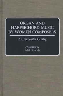 Organ and Harpsichord Music by Women Composers : An Annotated Catalog