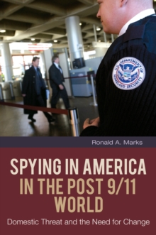 Spying in America in the Post 9/11 World : Domestic Threat and the Need for Change