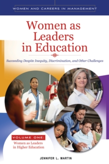 Women as Leaders in Education : Succeeding Despite Inequity, Discrimination, and Other Challenges [2 volumes]