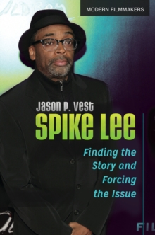 Spike Lee : Finding the Story and Forcing the Issue