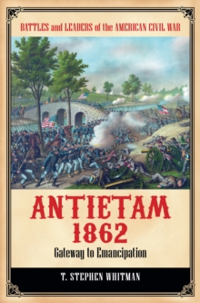 Antietam 1862 : Gateway to Emancipation