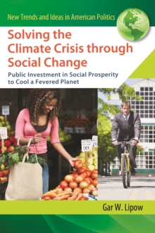 Solving the Climate Crisis through Social Change : Public Investment in Social Prosperity to Cool a Fevered Planet