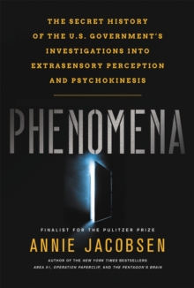 Phenomena : The Secret History of the U.S. Government's Investigations into Extrasensory Perception and Psychokinesis