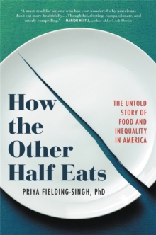 How the Other Half Eats : The Untold Story of Food and Inequality in America