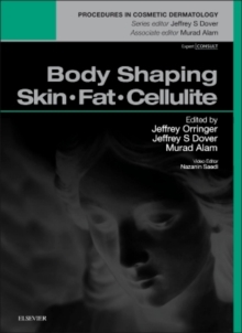 Body Shaping: Skin Fat Cellulite : Procedures in Cosmetic Dermatology Series