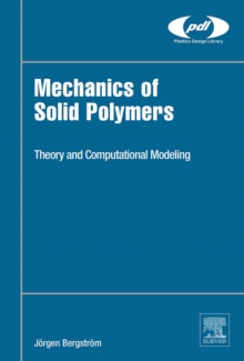 Mechanics of Solid Polymers : Theory and Computational Modeling