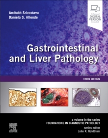 Gastrointestinal and Liver Pathology : A Volume in the Series: Foundations in Diagnostic Pathology