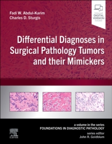 Differential Diagnoses in Surgical Pathology Tumors and their Mimickers : A Volume in the Foundations in Diagnostic Pathology series