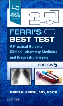 Ferri's Best Test : A Practical Guide to Clinical Laboratory Medicine and Diagnostic Imaging