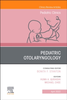 Pediatric Otolaryngology, An Issue of Pediatric Clinics of North America : Volume 69-2