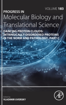 Dancing Protein Clouds: Intrinsically Disordered Proteins in the Norm and Pathology, Part C : Volume 183