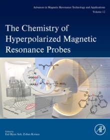 The Chemistry of Hyperpolarized Magnetic Resonance Probes : Volume 12