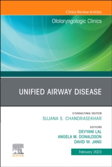 Unified Airway Disease, An Issue of Otolaryngologic Clinics of North America : Volume 56-1