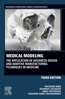 Medical Modeling : The Application of Advanced Design and Additive Manufacturing Techniques in Medicine