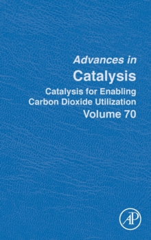 Catalysis for Enabling Carbon Dioxide Utilization : Volume 70