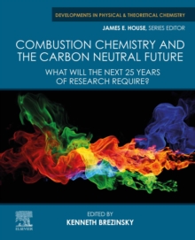 Combustion Chemistry and the Carbon Neutral Future : What will the Next 25 Years of Research Require?