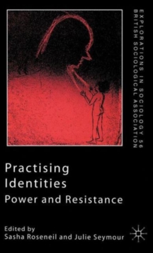Practising Identities : Power and Resistance