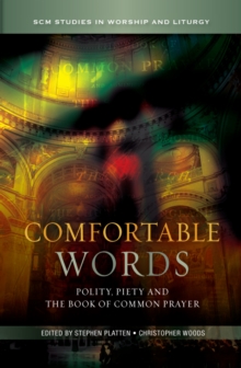 Comfortable Words : Polity, Piety and the Book of common Prayer