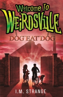 Welcome to Weirdsville: Dog Eat Dog : Book 3